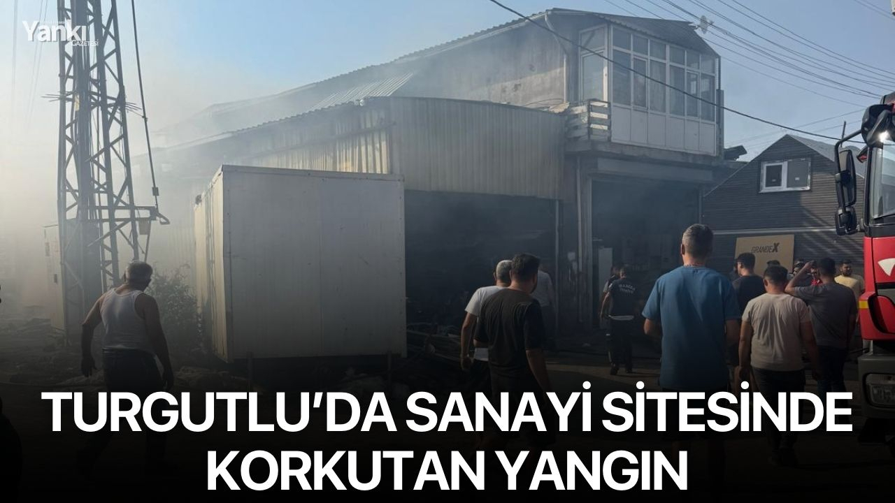 Turgutlu’da sanayi sitesinde korkutan yangın