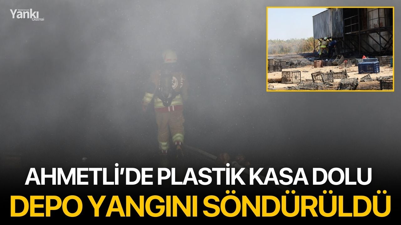 Ahmetli’de plastik kasa dolu depo yangını söndürüldü