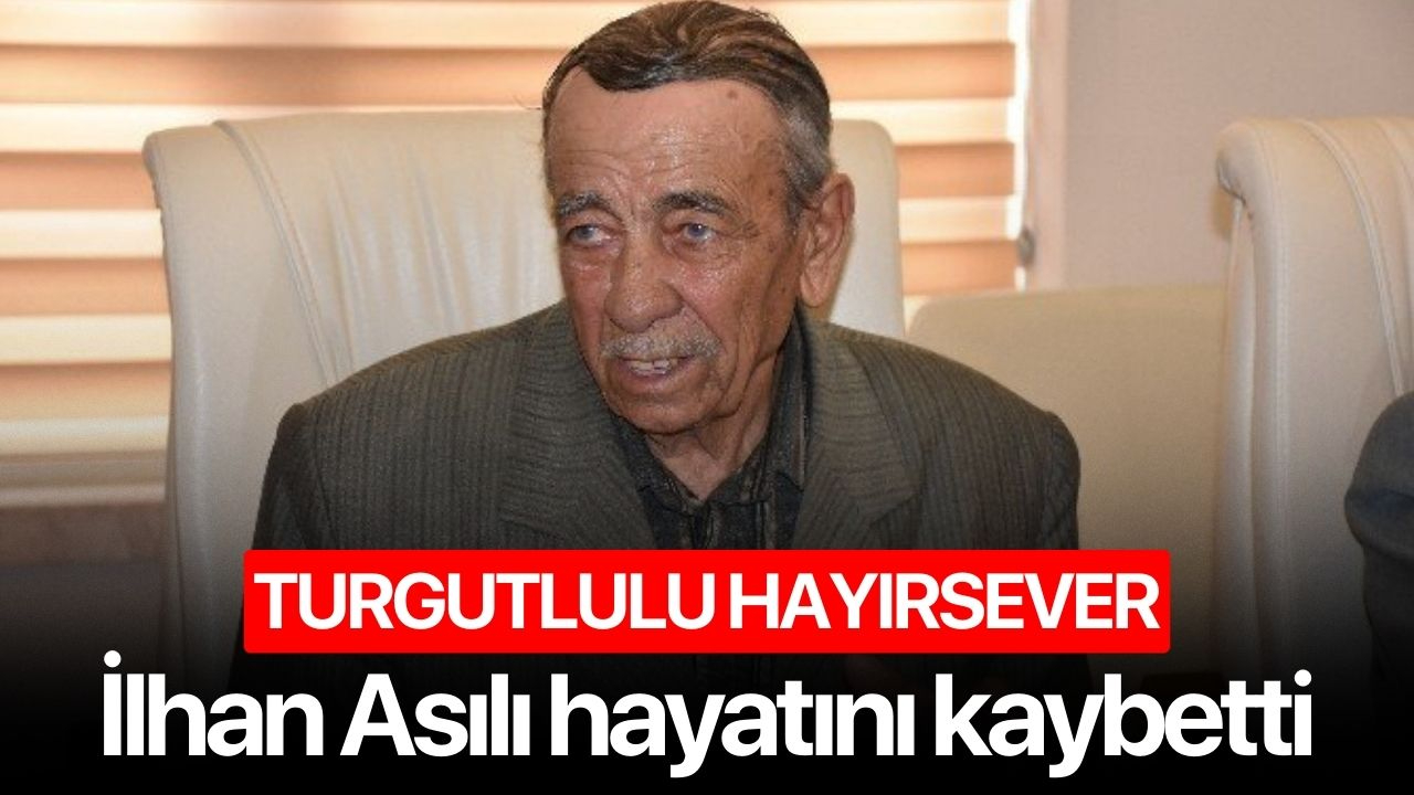 Turgutlulu hayırsever hayatını kaybetti