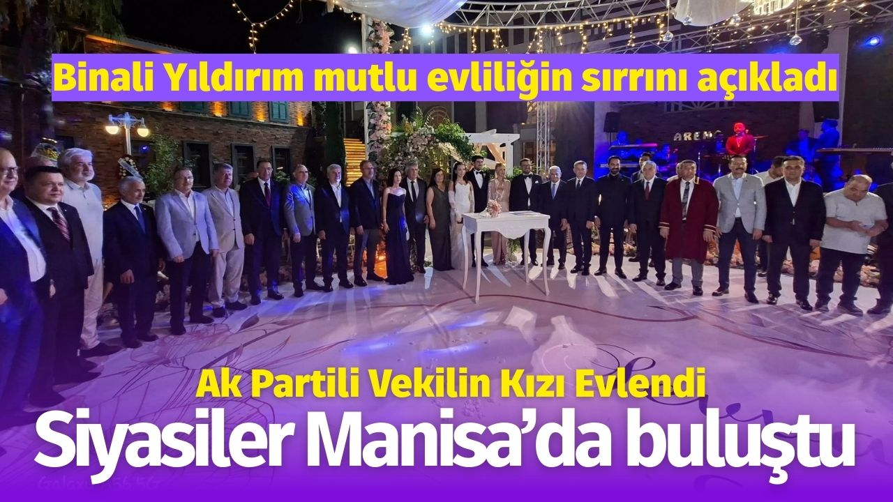 Ak Partili Vekilin Kızı Evlendi! Siyaset dünyası Manisa'da buluştu