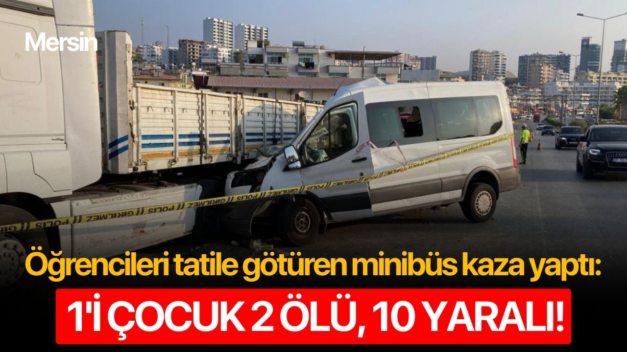 Öğrencileri tatile götüren minibüs kaza yaptı: 1'i çocuk 2 ölü, 10 yaralı!