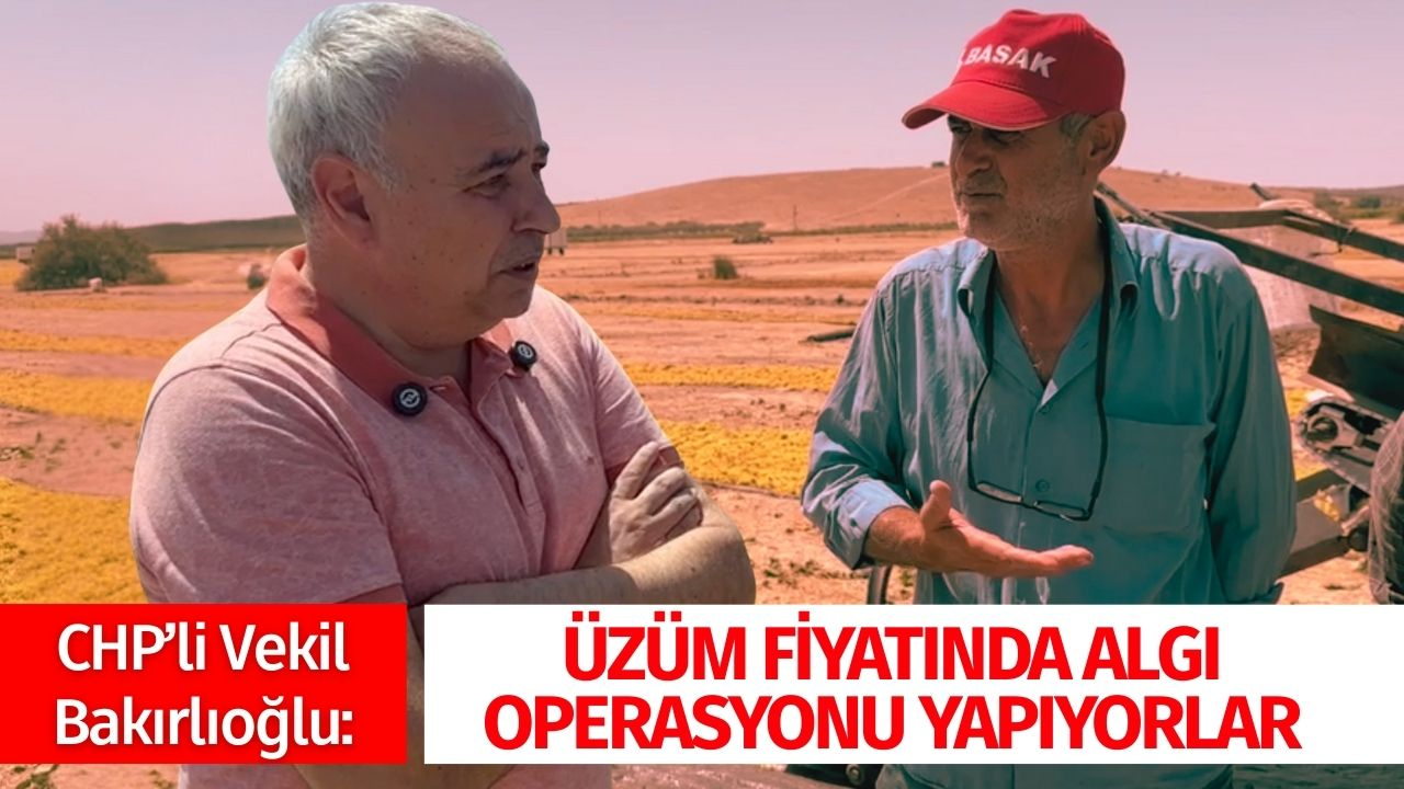 Bakırlıoğlu: “Üzüm fiyatında algı operasyonu yapıyorlar”
