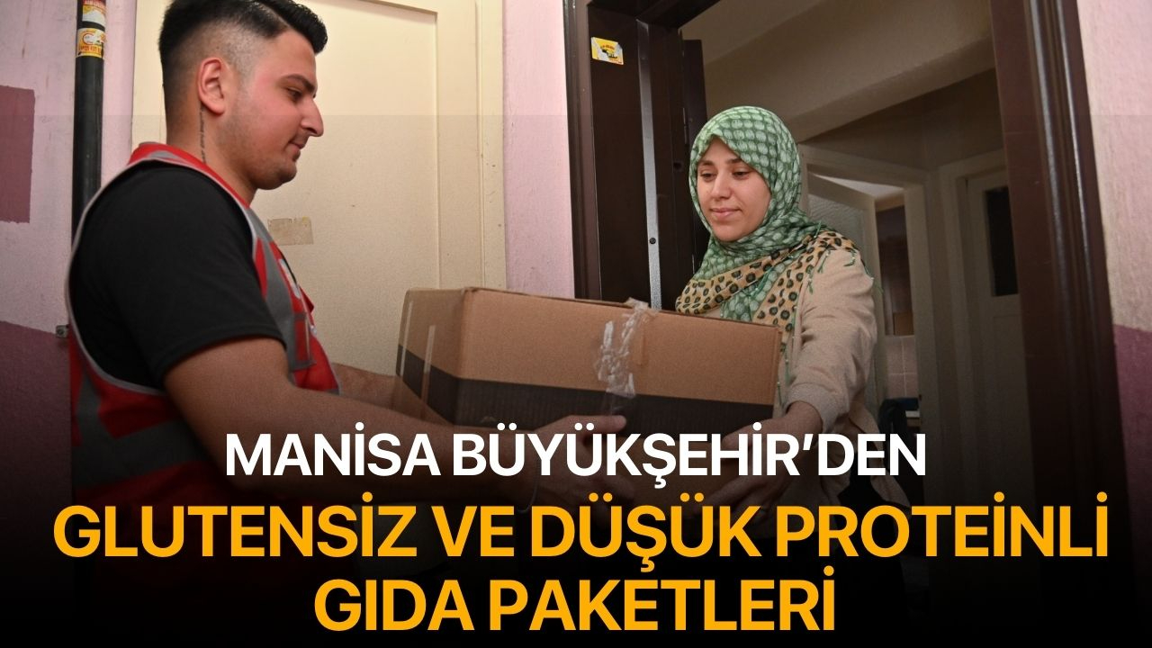 Manisa Büyükşehir'den Glutensiz ve Düşük Proteinli Gıda Paketleri