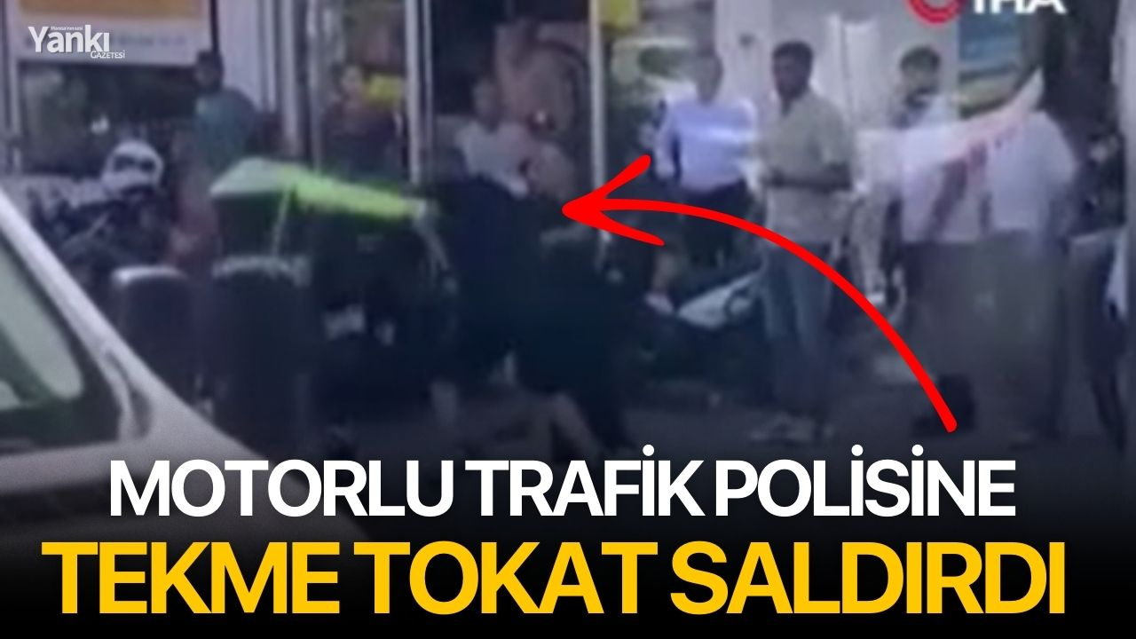 Motorlu trafik polisine tekme tokat saldırdı