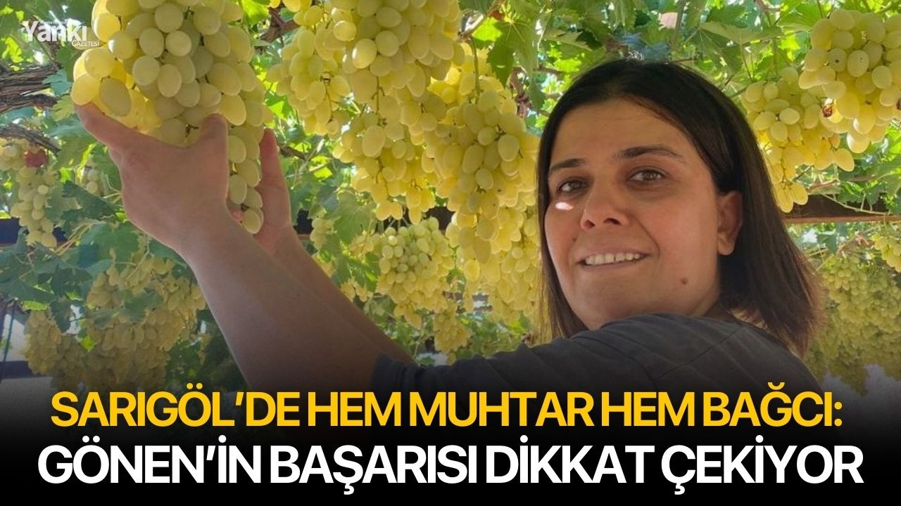 Sarıgöl’de Hem Muhtar Hem Bağcı: Gönen’in Başarısı Dikkat Çekiyor
