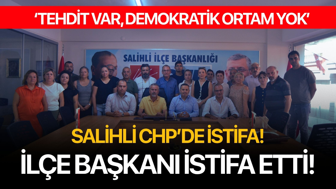 Salihli CHP'de istifa! İlçe Başkanı adaylıktan çekilip istifa etti
