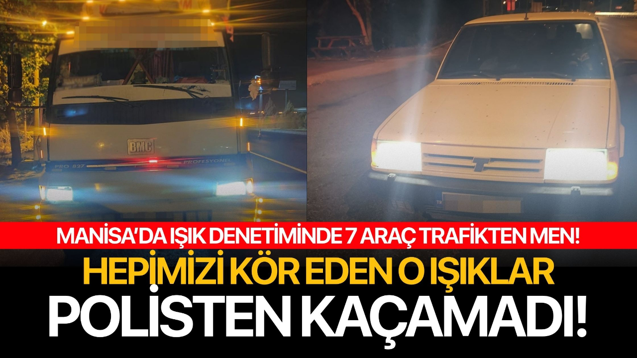 Hepimizi kör eden o ışıklar! Manisa'da polisten kaçamadı