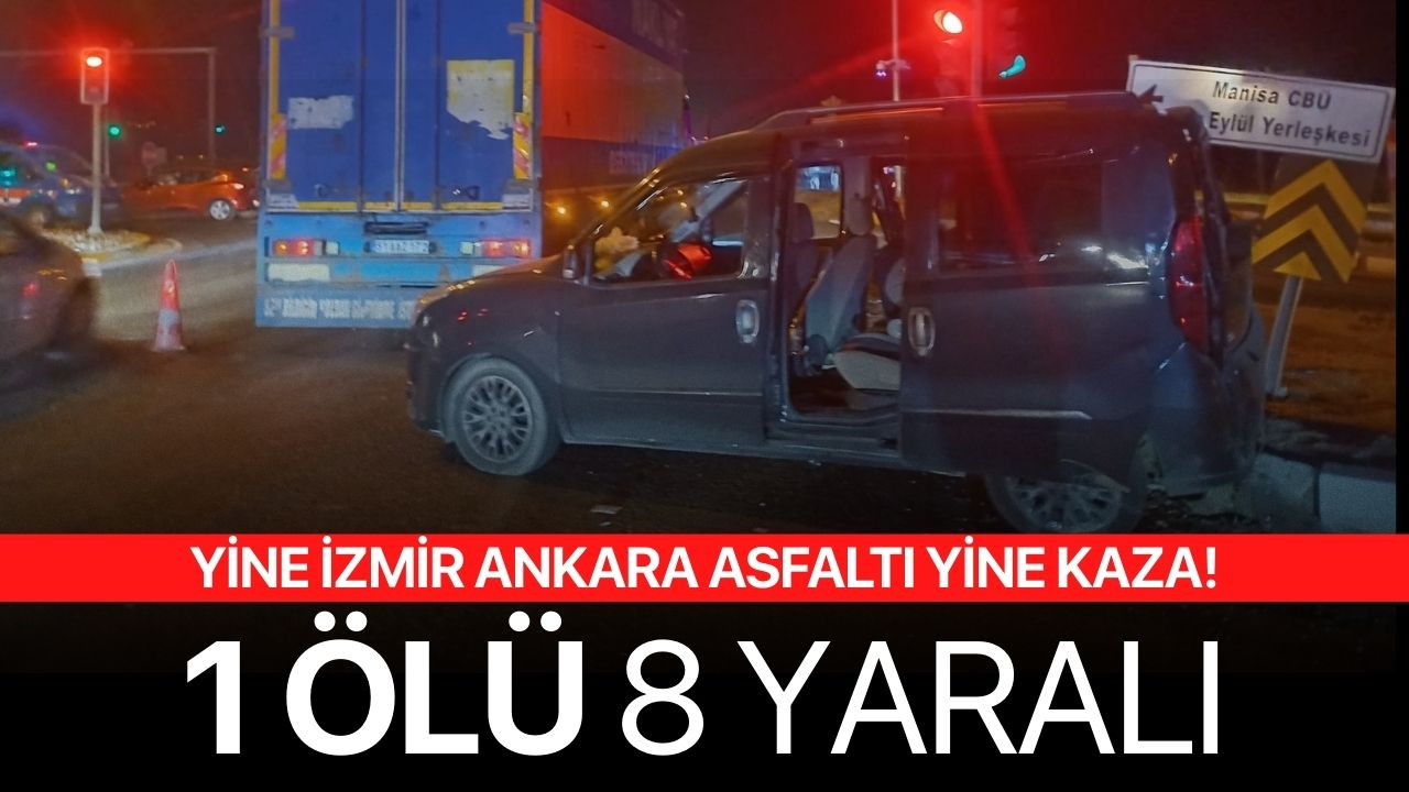 Yine İzmir Ankara Asfaltı Yine Kaza! 1 Ölü 8 Yaralı