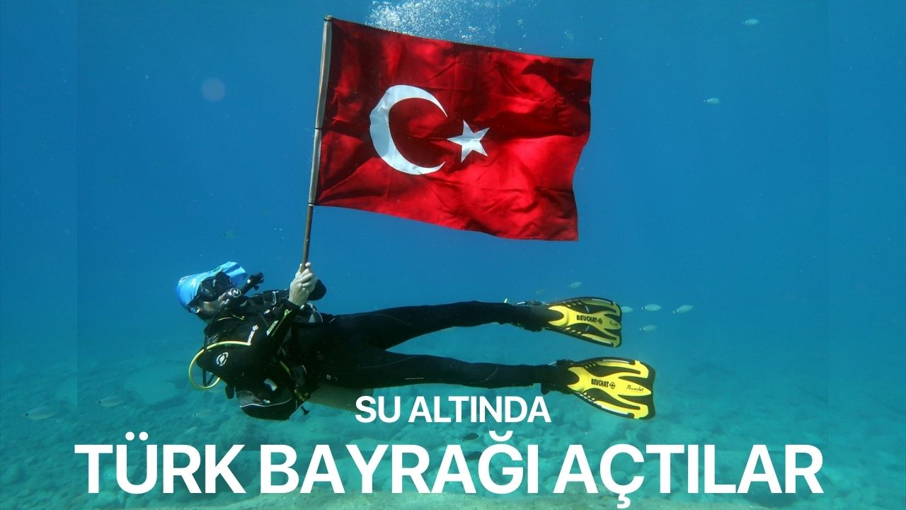 Su altında Türk Bayrağı açtılar