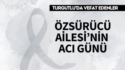 Özsürücü Ailesi'nin Acı Günü