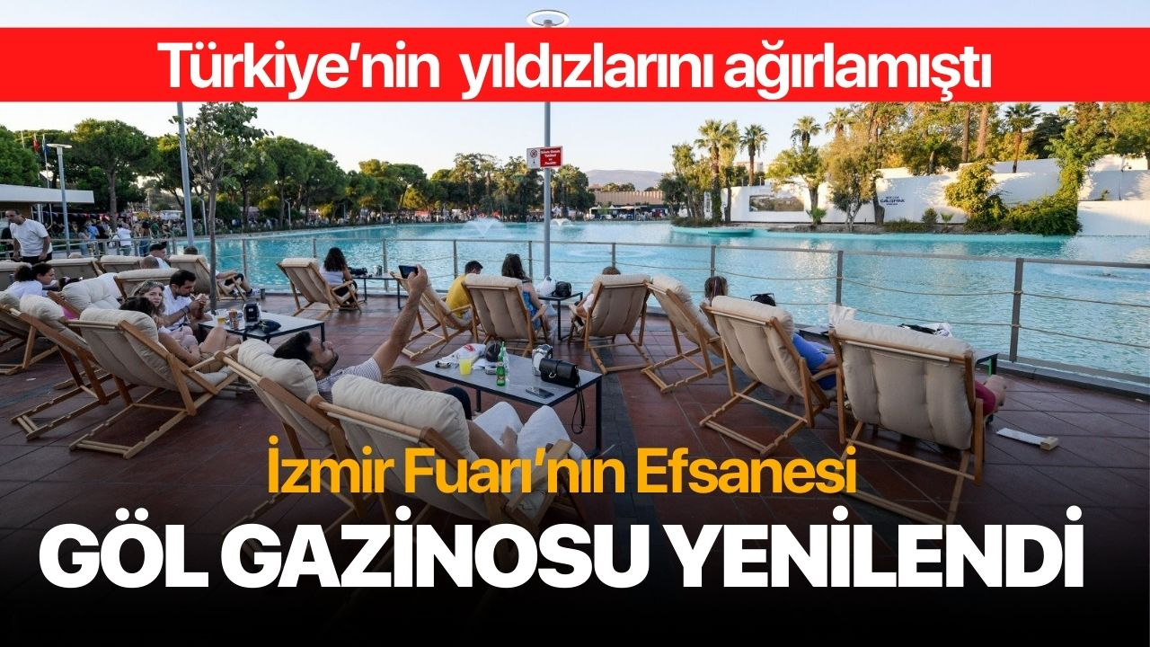 İzmir Fuarı'nın Efsanesi Göl Gazinosu Yenilendi