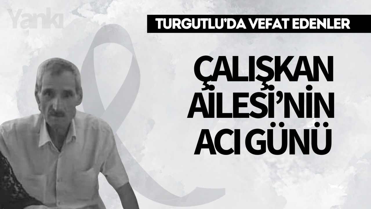 Çalışkan Ailesi’nin Acı Günü