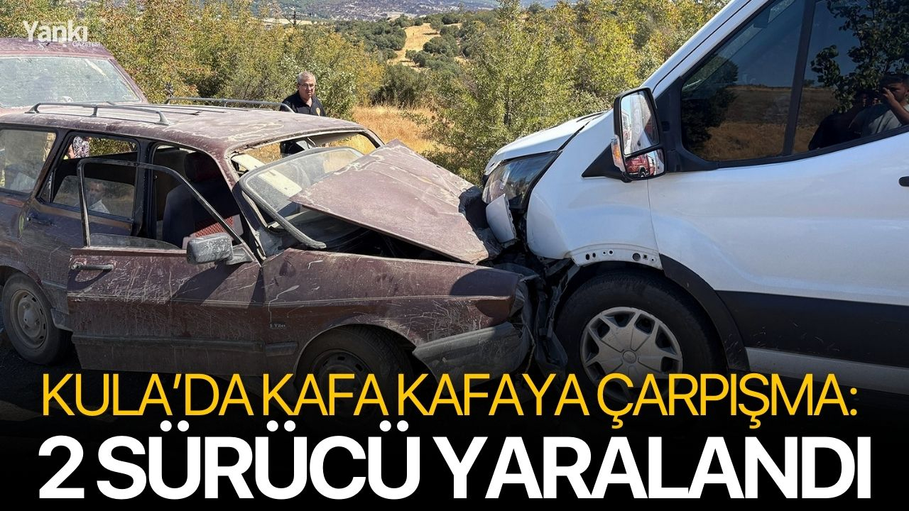 Kula’da Kafa Kafaya Çarpışma: 2 Sürücü Yaralandı