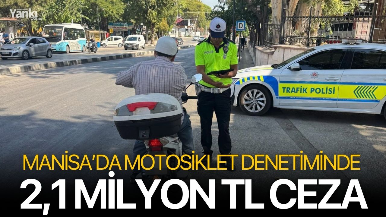 Manisa’da Motosiklet Denetiminde 2,1 Milyon TL Ceza