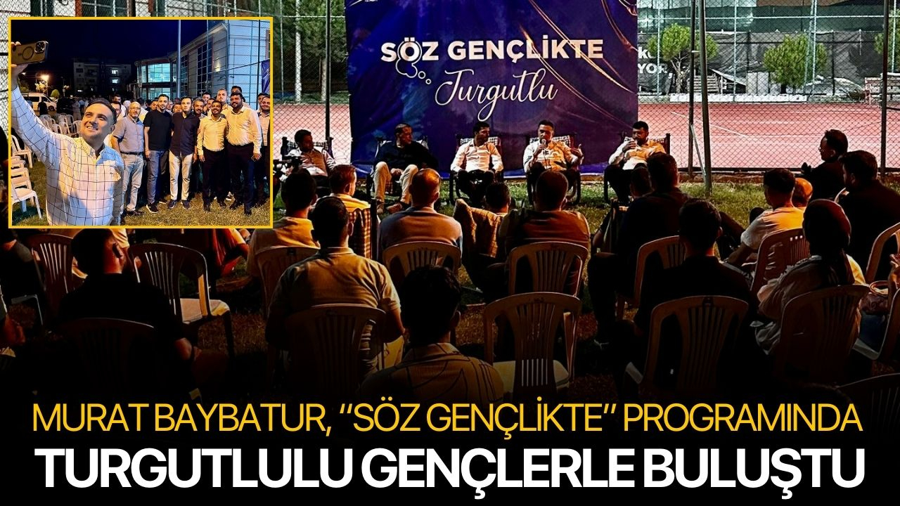Murat Baybatur, “Söz Gençlikte” Programında Turgutlulu Gençlerle Buluştu