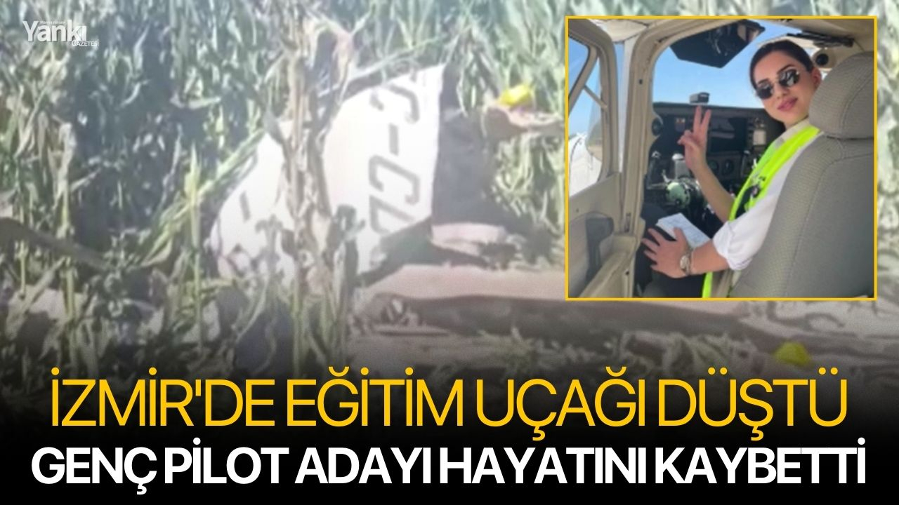 İzmir'de eğitim uçağı düştü, genç pilot adayı hayatını kaybetti