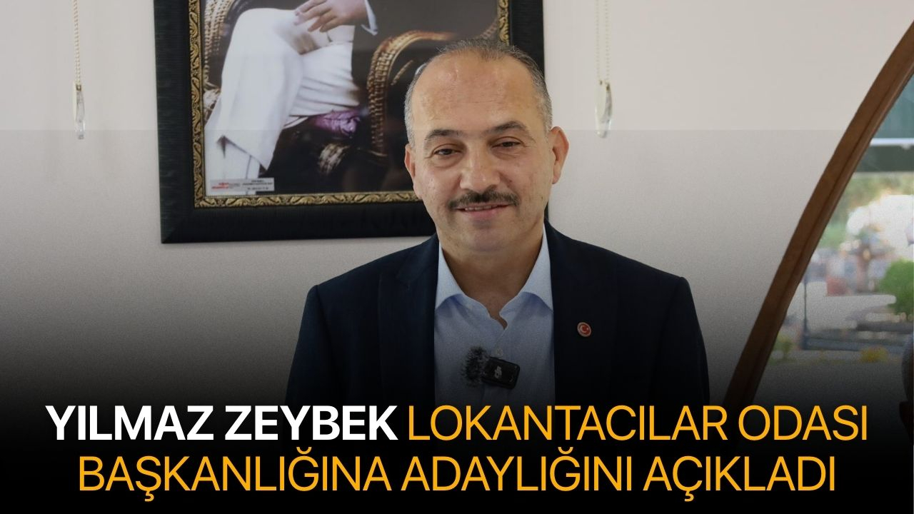 Yılmaz Zeybek, Lokantacılar Odası Başkanlığına Adaylığını Açıkladı