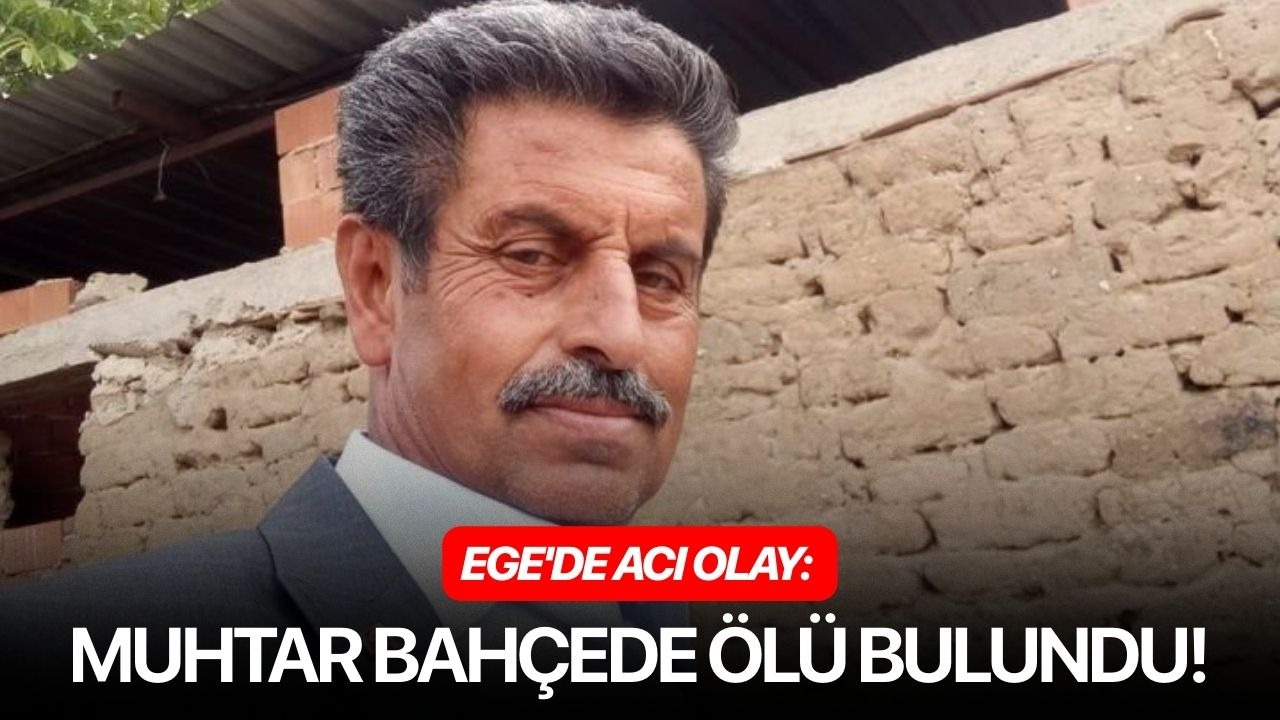 Ege'de acı olay: Muhtar bahçede ölü bulundu!