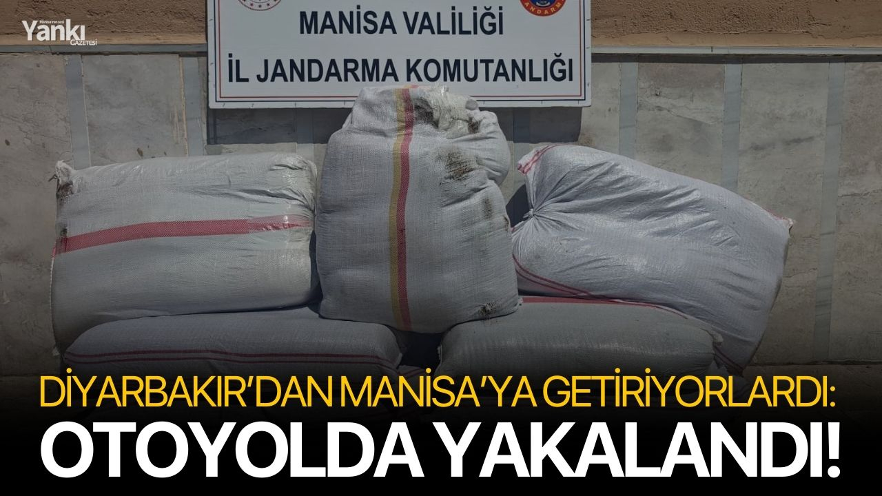 Diyarbakır’dan Manisa’ya getiriyorlardı: Otoyolda yakalandı!
