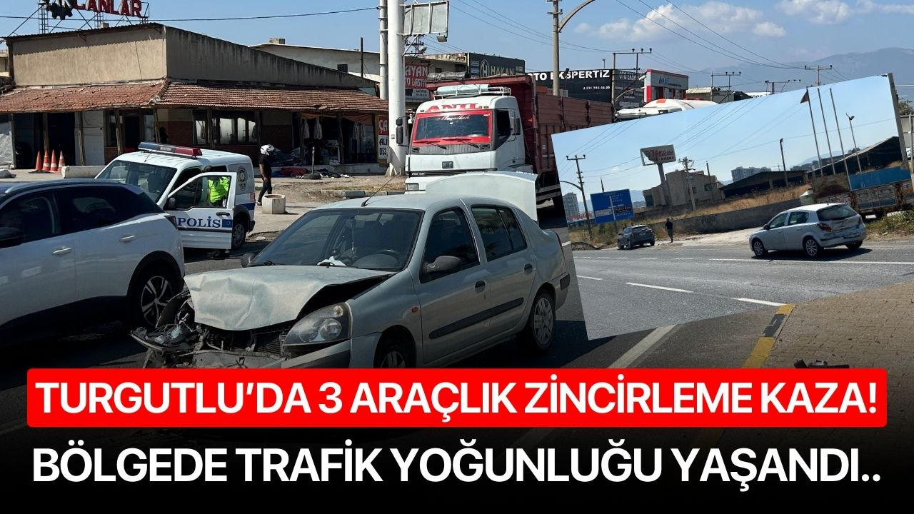 Turgutlu’da 3 Araçlık Zincirleme Kaza!