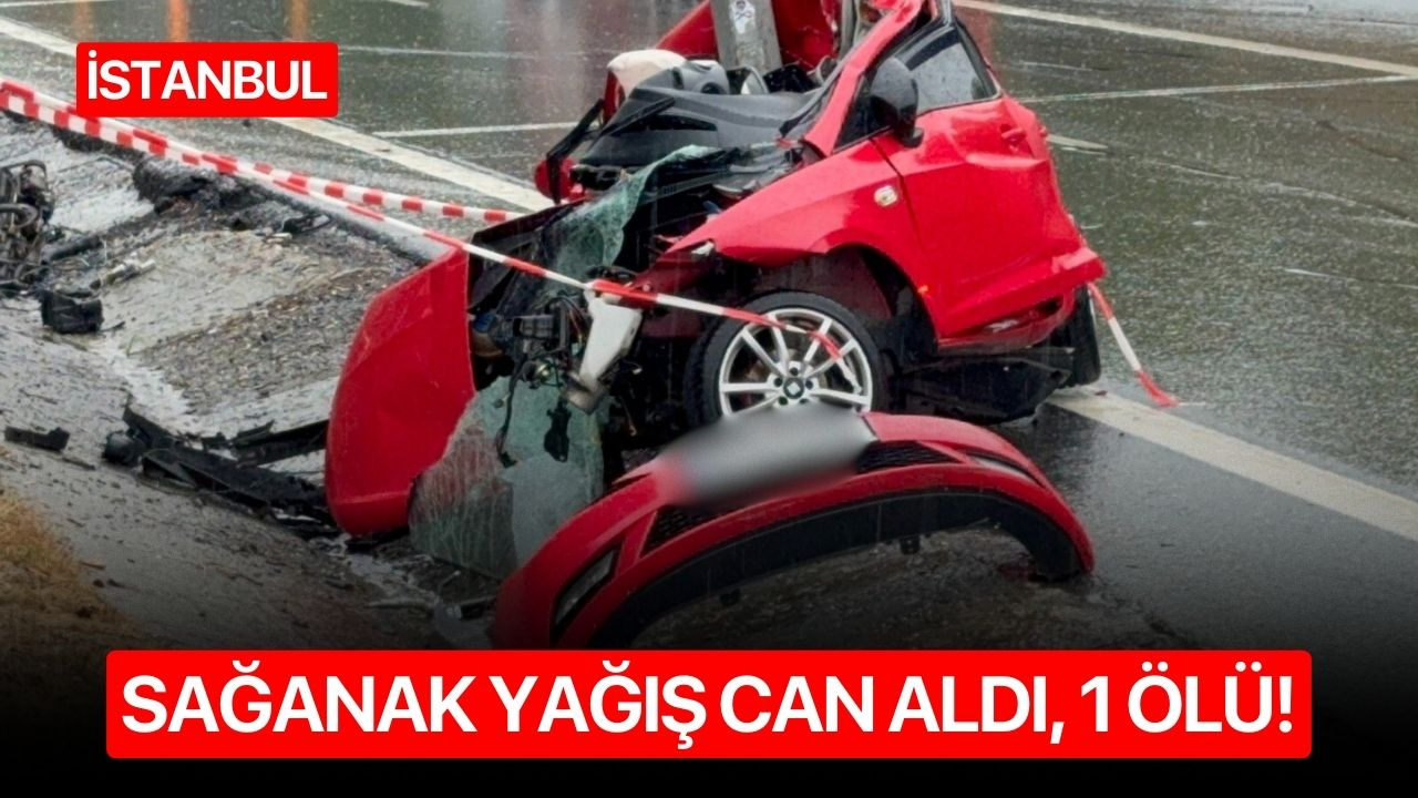 Sağanak yağış can aldı, 1 ölü!
