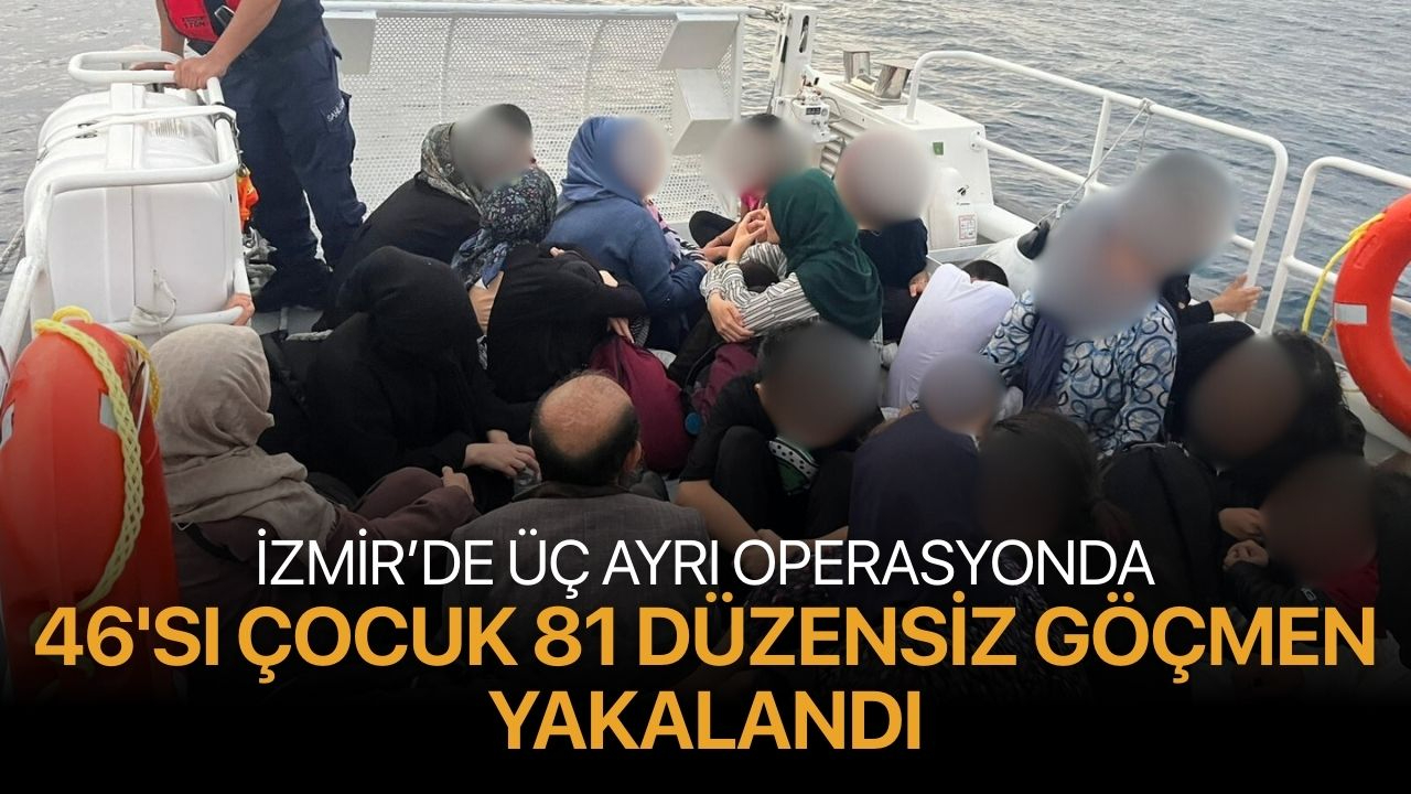 İzmir’de Üç Ayrı Operasyonda 46'sı çocuk 81 Düzensiz Göçmen Yakalandı