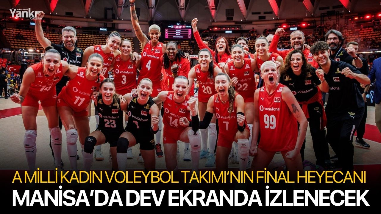 A Milli Kadın Voleybol Takımı’nın Final Heyecanı Manisa’da dev ekranda izlenecek