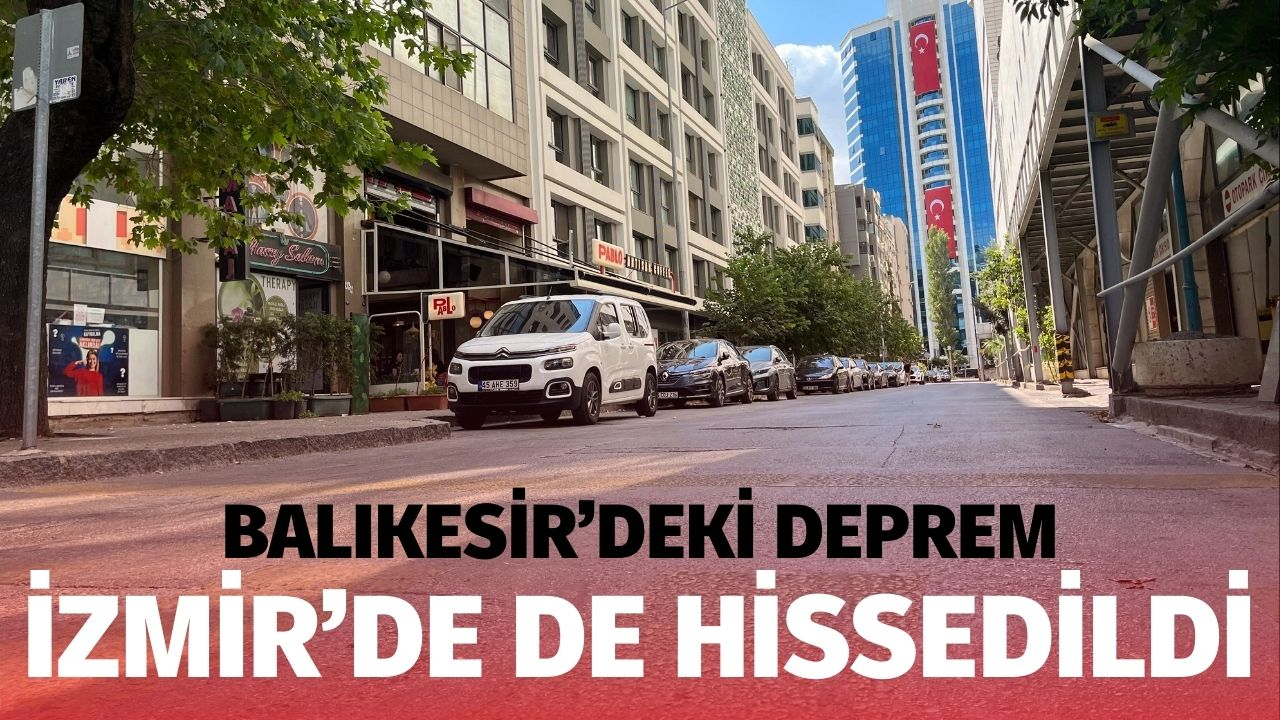 Balıkesir'deki deprem İzmir’de de hissedildi