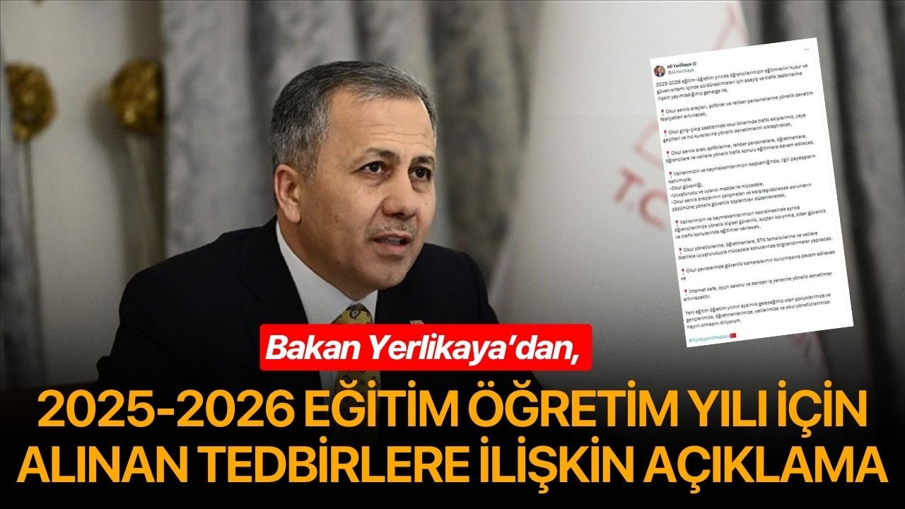 Bakan Yerlikaya’dan, 2025-2026 eğitim öğretim yılı için alınan tedbirlere ilişkin açıklama