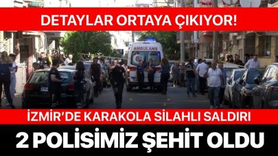 İzmir'de karakola saldırı! 2 polis şehit oldu... İşte tüm detaylar