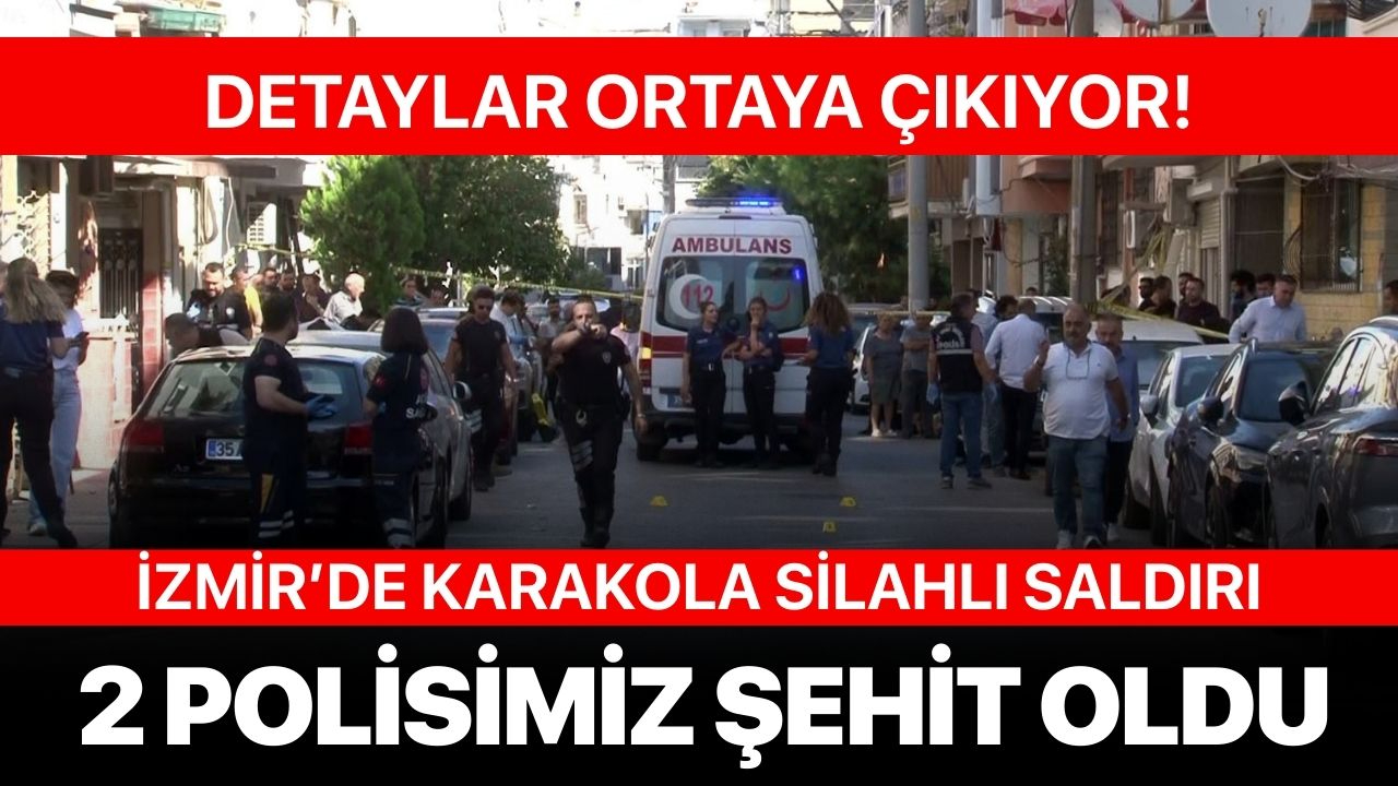 İzmir'de karakola saldırı! 2 polis şehit oldu... İşte tüm detaylar