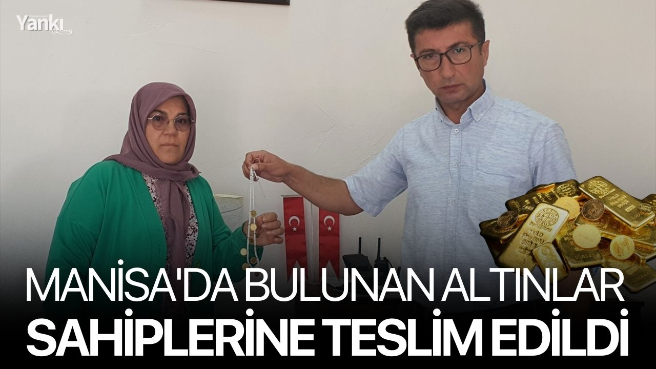 Manisa'da bulunan altınlar sahiplerine teslim edildi