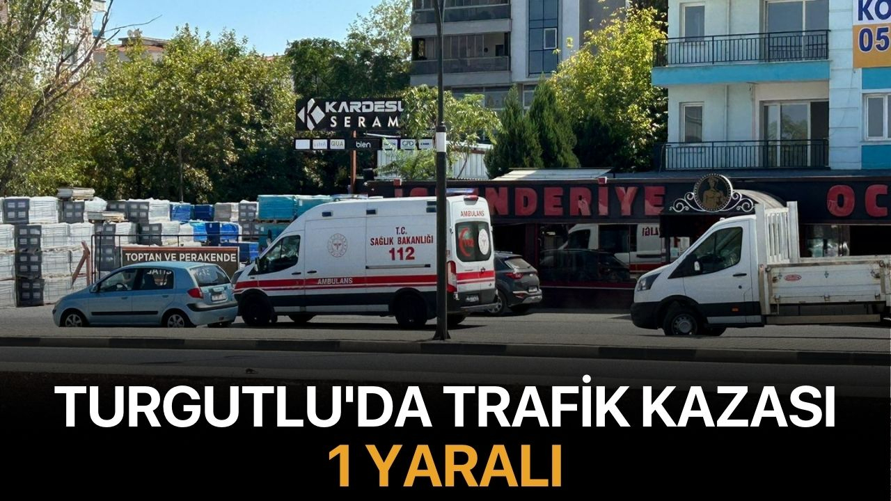 Turgutlu'da Trafik Kazası: 1 Yaralı