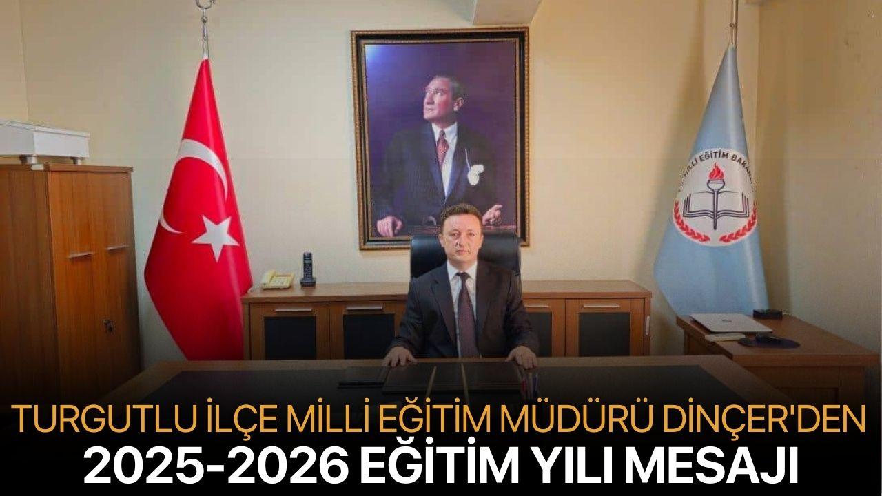 Turgutlu İlçe Milli Eğitim Müdürü Dinçer'den 2025-2026 Eğitim Yılı Mesajı