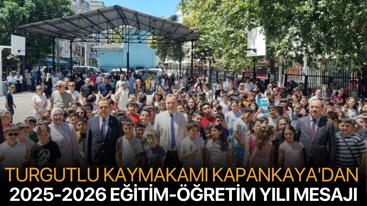 Turgutlu Kaymakamı Kapankaya'dan 2025-2026 Eğitim-Öğretim Yılı Mesajı