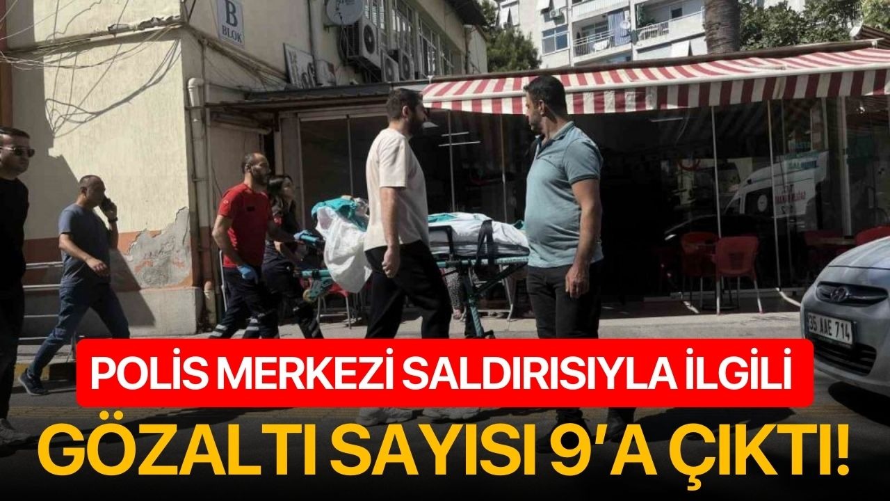 Polis merkezi saldırısıyla ilgili gözaltı sayısı 9’a çıktı!