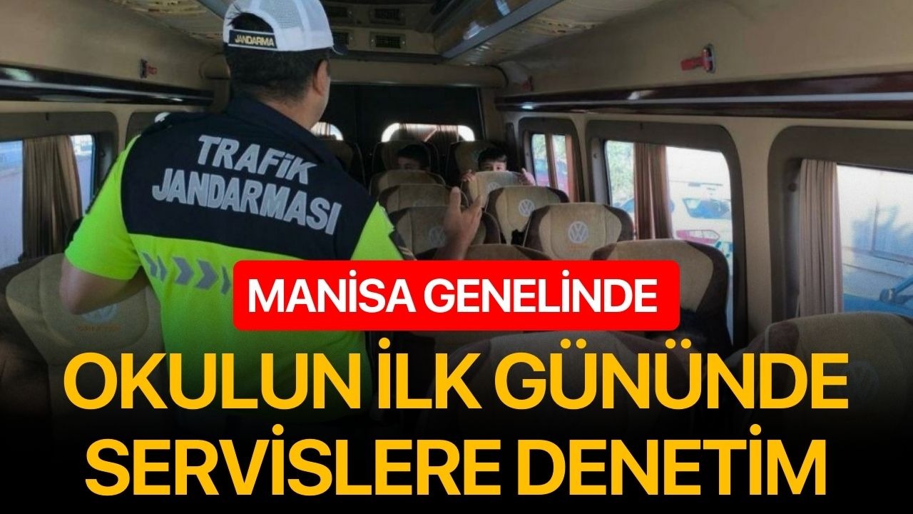 Manisa genelinde okulun ilk gününde servislere denetim