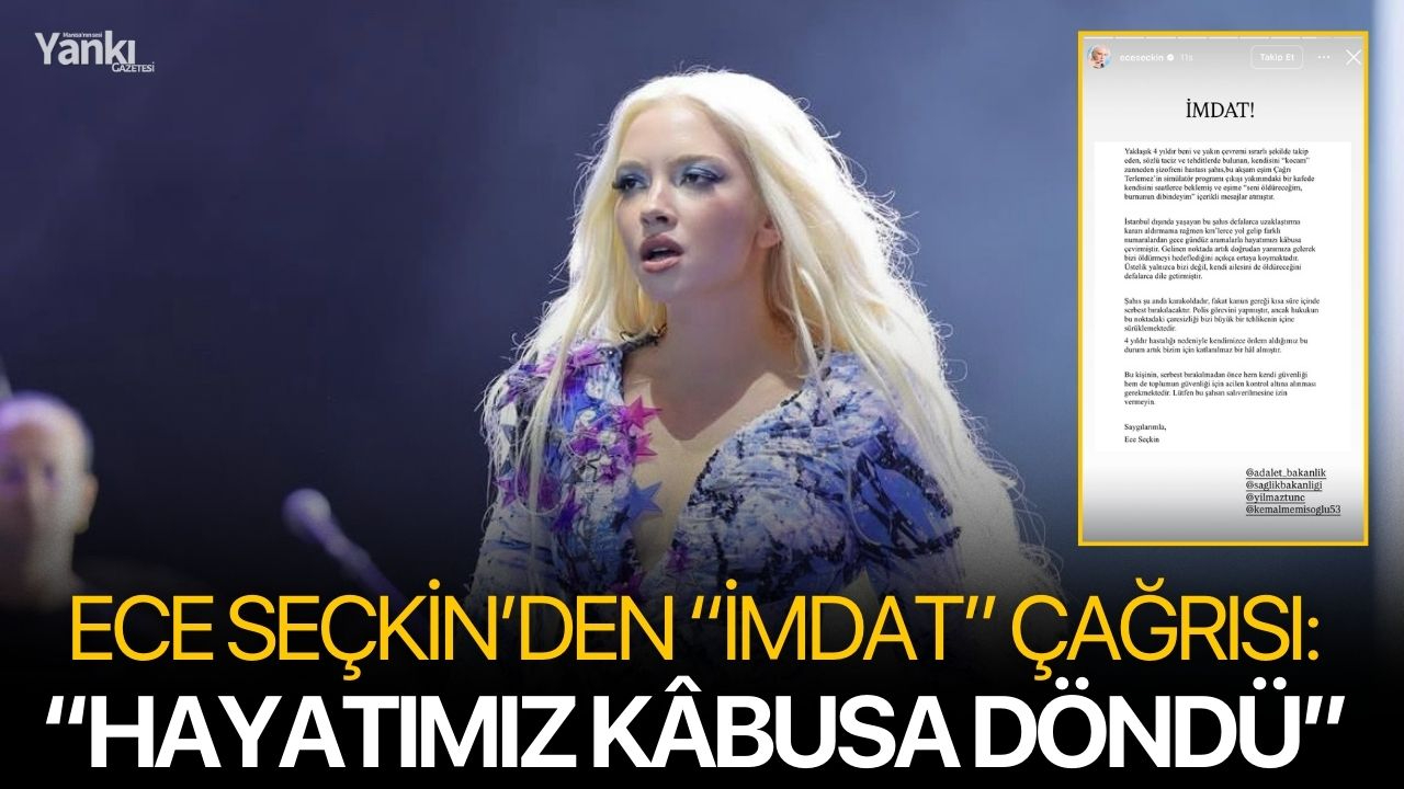 Ece Seçkin’den “İmdat” Çağrısı: “Hayatımız Kâbusa Döndü”