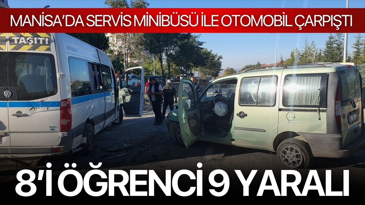 Manisa'da Servis Minibüsü ile Otomobil Çarpıştı: 8’i Öğrenci 9 Yaralı