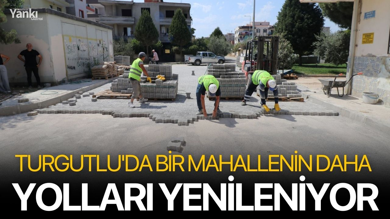 Turgutlu'da bir mahallenin daha yolları yenileniyor