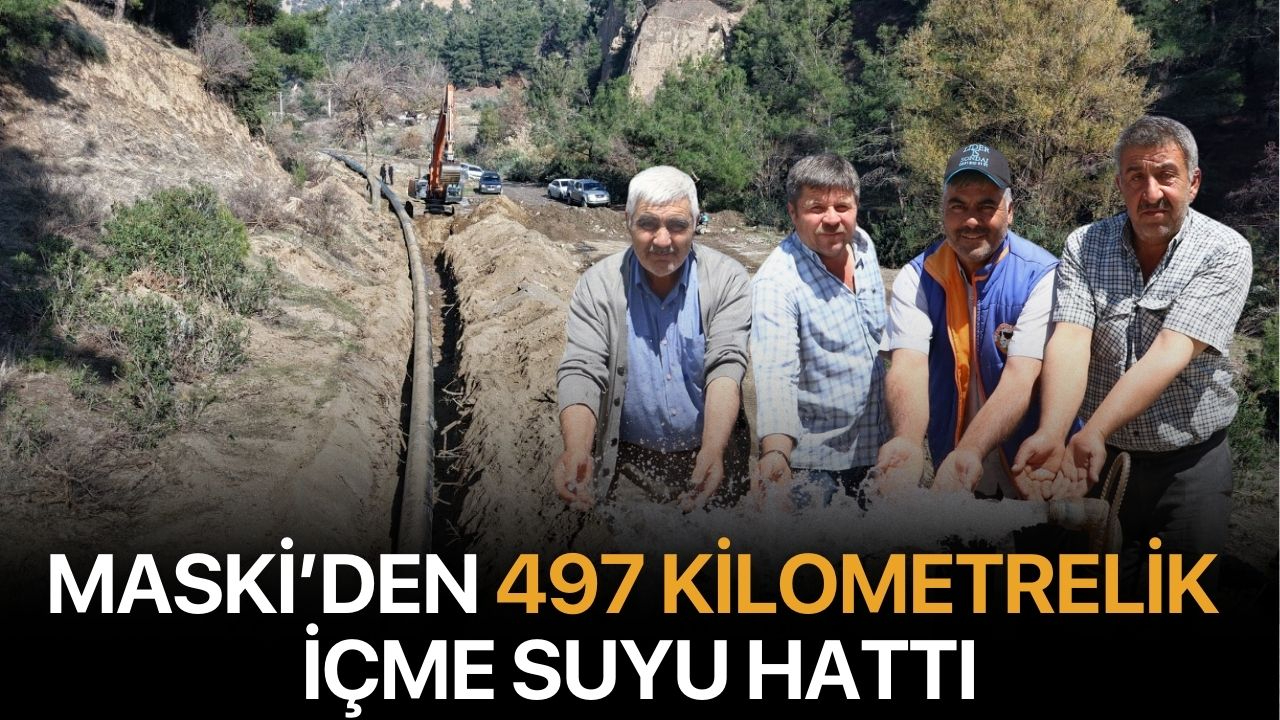 MASKİ’den 497 Kilometrelik İçme Suyu Hattı