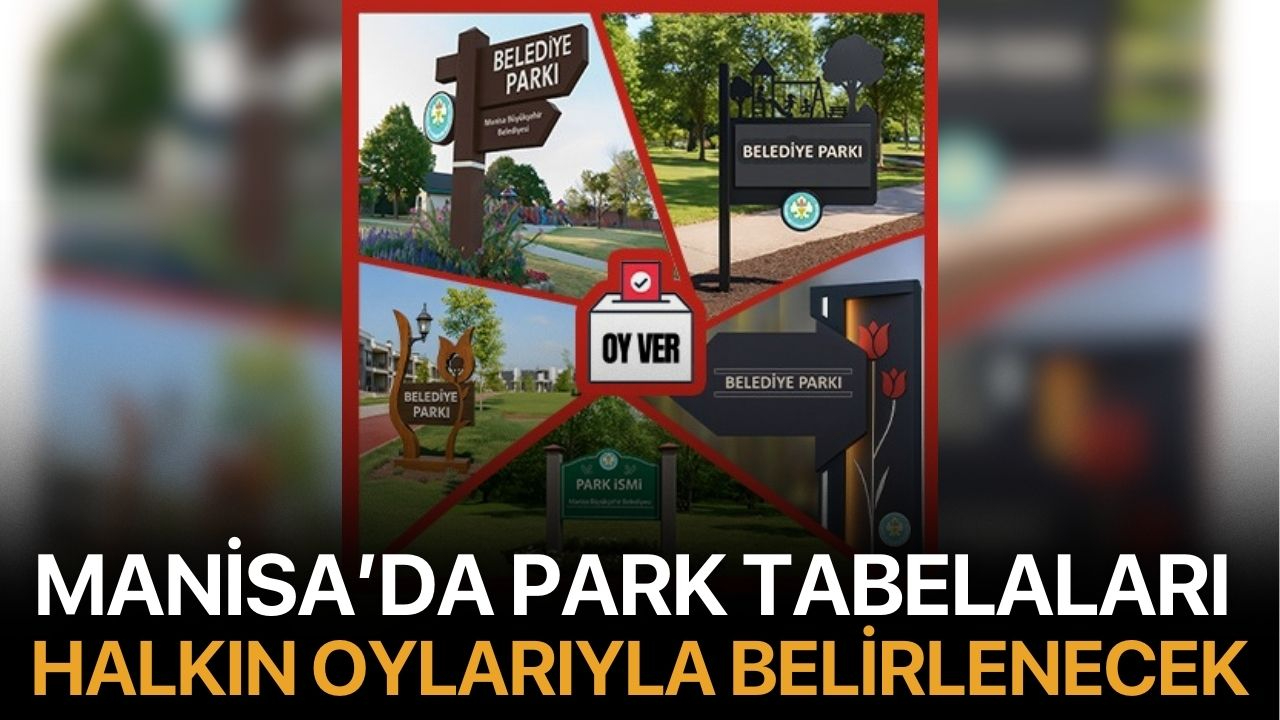 Manisa’da Park Tabelaları Halkın Oylarıyla Belirlenecek