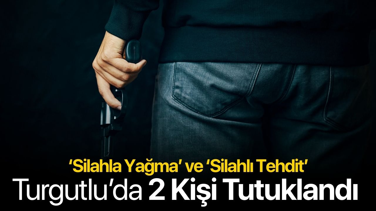 Turgutlu'da 'silahla tehdit' ve 'silahla yağma' suçlarından aranan 2 şüpheli tutuklandı