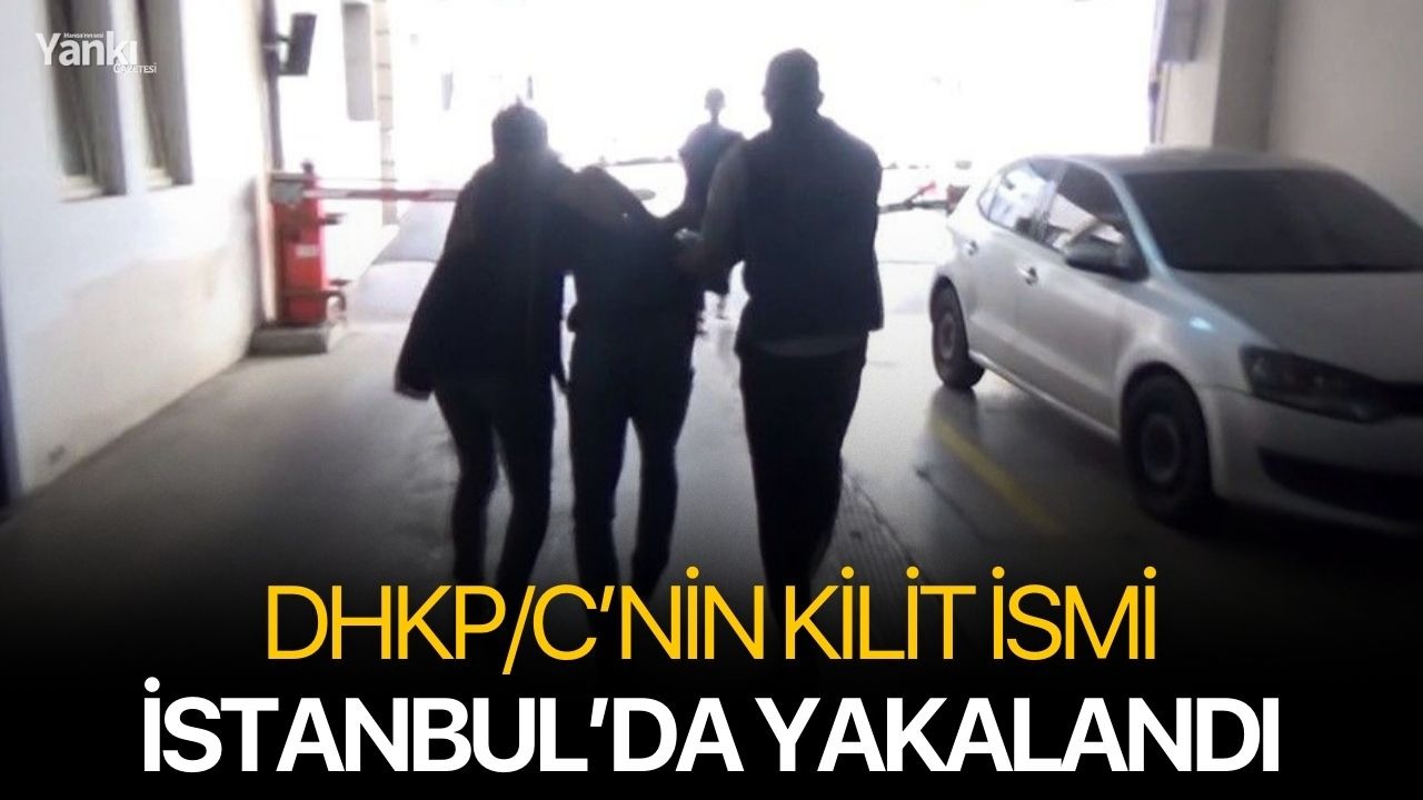 DHKP/C’nin kilit ismi İstanbul’da yakalandı