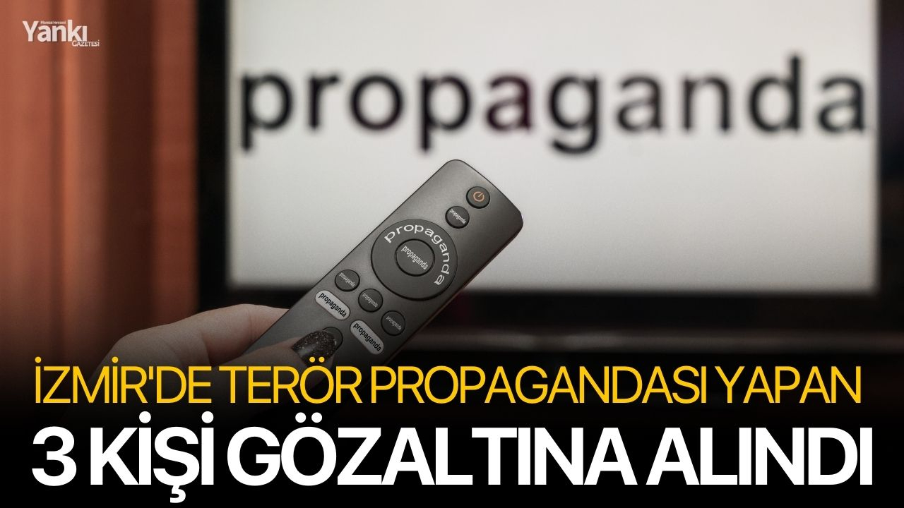 İzmir'de terör propagandası yapan 3 kişi gözaltına alındı
