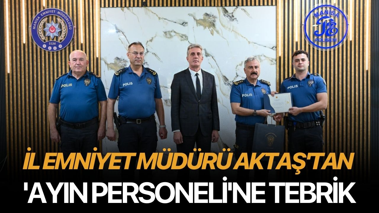 İl Emniyet Müdürü Aktaş'tan 'Ayın Personeli'ne tebrik