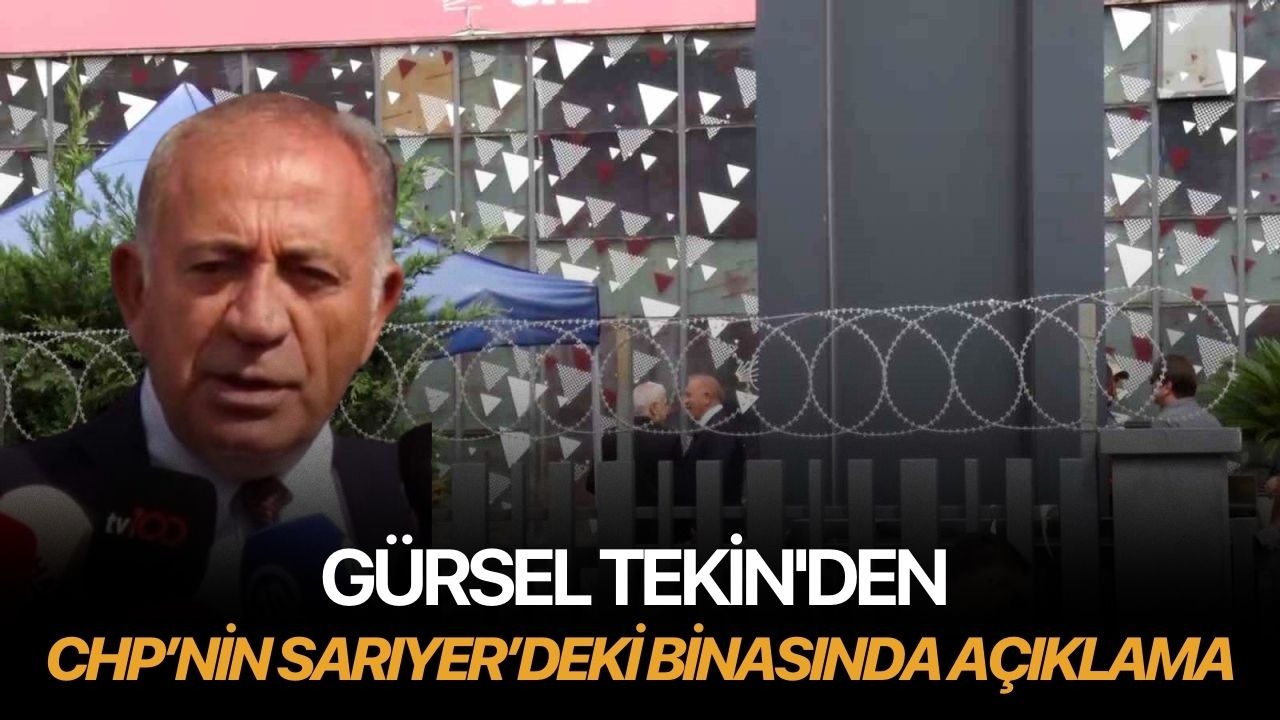Gürsel Tekin'den CHP’nin Sarıyer’deki binasında açıklama
