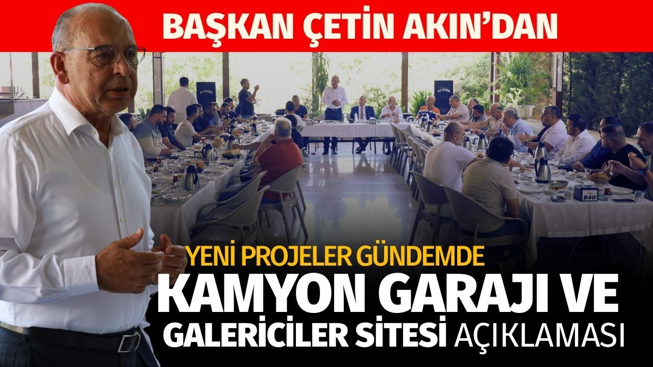 ‘Çetin Akın’dan Kamyon Garajı ve Galericiler Sitesi Açıklaması’