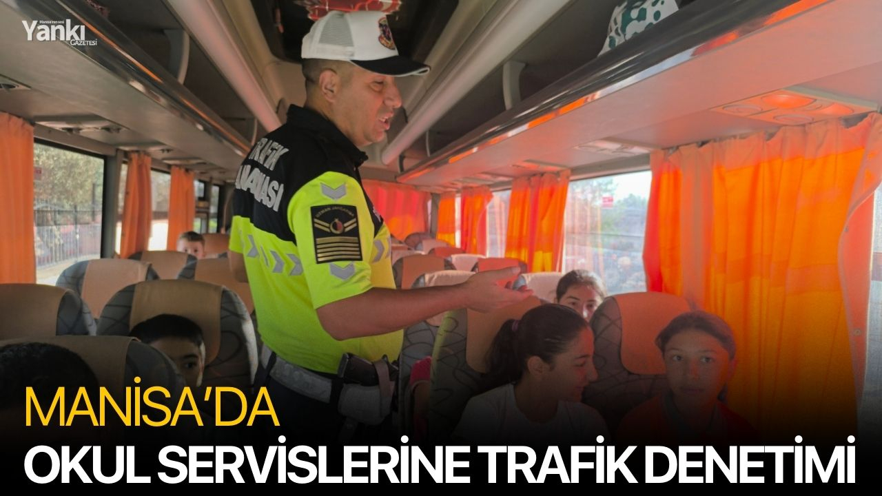 Manisa’da Okul Servislerine Trafik Denetimi