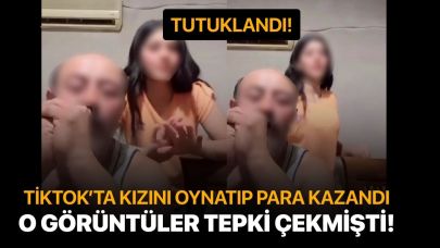Kızını TikTok'ta dans ettirip para kazanan baba tutuklandı!